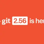 Git 2.56 Released: Performance Gains and Safer Workflow Tools Lead the Latest Update