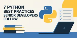 Moving Beyond Syntax: Seven Advanced Python Practices That Separate Senior Developers from Beginners