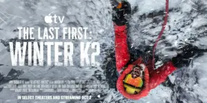 A Complex, Harrowing Journey: Acclaimed Documentary ‘The Last First: Winter K2’ Debuts on Apple TV+