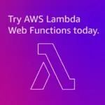 AWS Launches Lambda Web Functions to Simplify Serverless Web Application Deployment