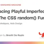 Embracing Playful Imperfection: How the New Native CSS random() Function Brings Organic Chaos to the Web