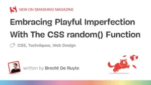 Embracing Playful Imperfection: How the New Native CSS random() Function Brings Organic Chaos to the Web