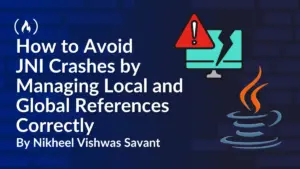 Mastering JNI Reference Management to Prevent Elusive Android and JVM Crashes