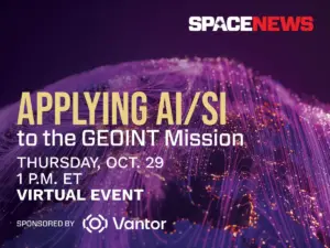 SpaceNews and Vantor to Host Virtual Event on Applying Artificial Intelligence and Spatial Intelligence to the GEOINT Mission