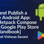 The Modern Android Developer’s Blueprint: Building and Publishing Native Applications in 2026
