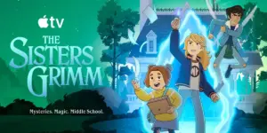 The Sisters Grimm Return: Apple TV+ Debuts Highly Anticipated Second Season of Animated Fantasy Series